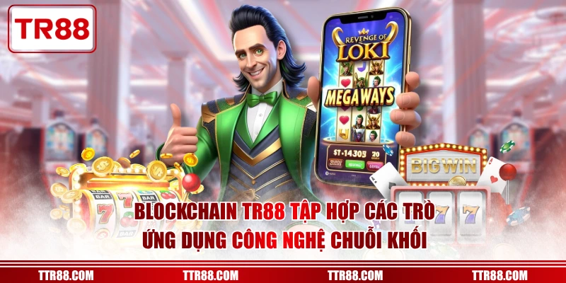 Blockchain TR88 tập hợp các trò ứng dụng công nghệ chuỗi khối