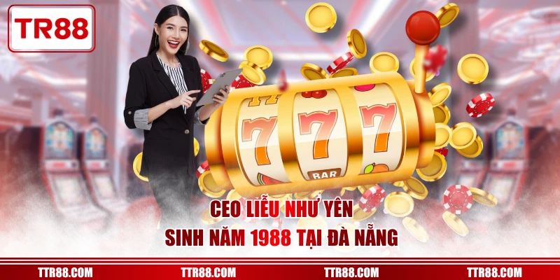 Ceo Liễu Như Yên sinh năm 1988 tại Đà Nẵng