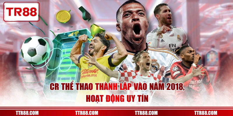 CR Thể Thao thành lập vào năm 2018, hoạt động uy tín