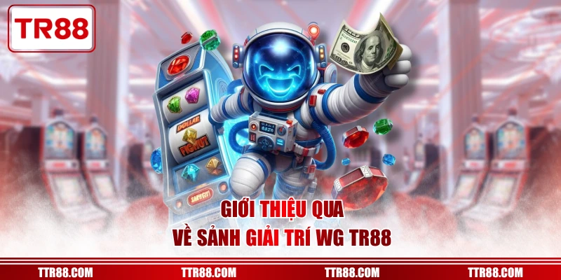 Giới thiệu qua về sảnh giải trí WG TR88