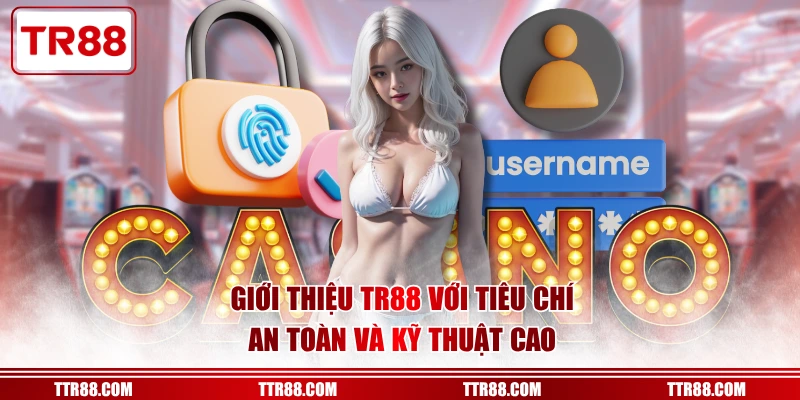 Giới thiệu TR88 với tiêu chí an toàn và kỹ thuật cao