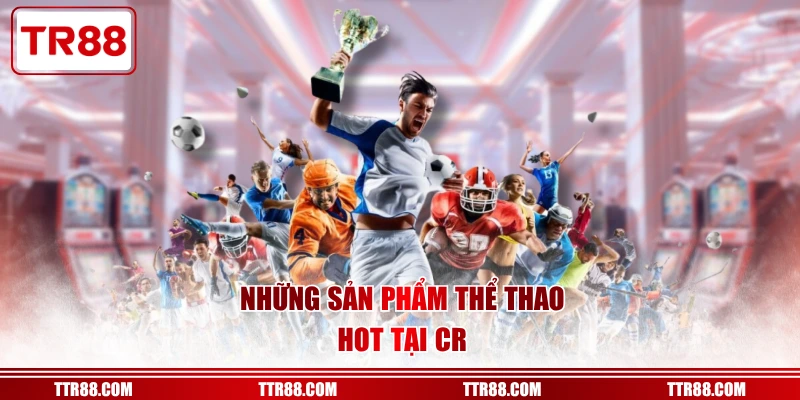 Những sản phẩm thể thao hot tại CR