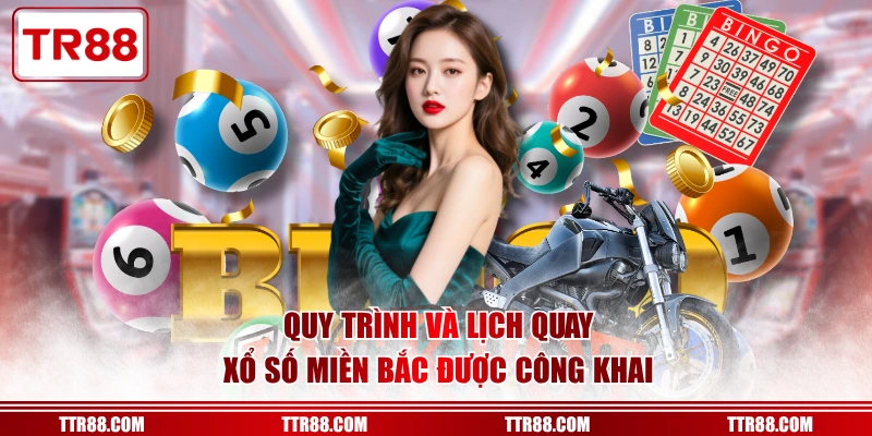 Quy trình và lịch quay xổ số miền Bắc được công khai