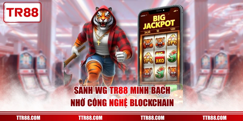 Sảnh WG TR88 minh bạch nhờ công nghệ blockchain
