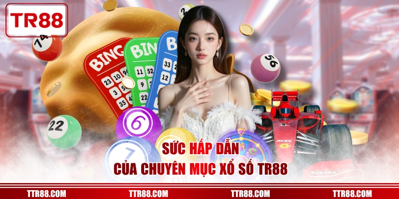 Sức hấp dẫn của chuyên mục xổ số TR88