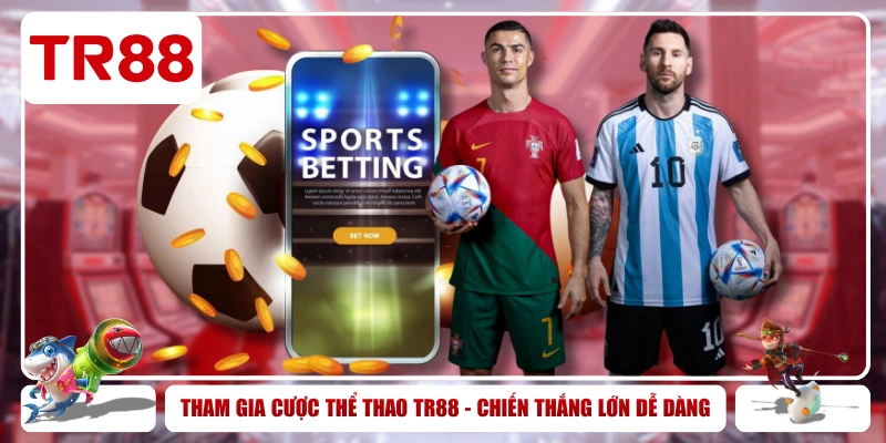 Tham Gia Cược Thể Thao TR88 - Chiến Thắng Lớn Dễ Dàng