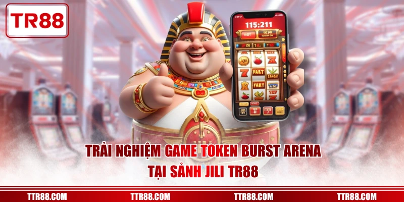 Trải nghiệm game Token Burst Arena tại sảnh JILI TR88