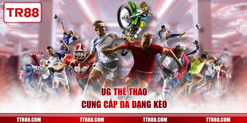 UG Thể Thao cung cấp đa dạng kèo
