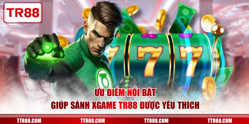 Ưu điểm nổi bật giúp sảnh XGAME TR88 được yêu thích