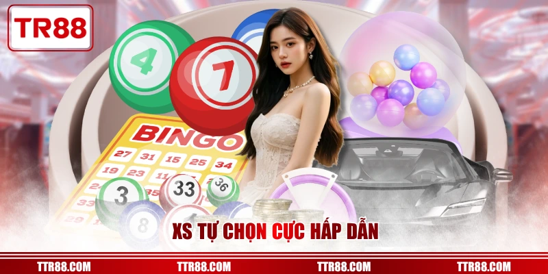 XS tự chọn cực hấp dẫn
